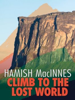 Climb to the Lost World, Hamish MacInnes