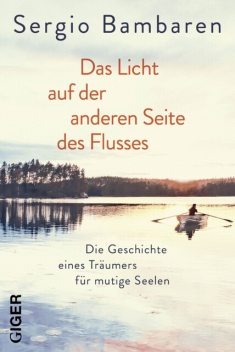 Das Licht auf der anderen Seite des Flusses, Sergio Bambaren