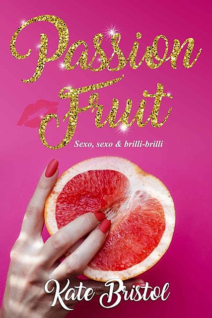 Passion Fruit: sexo, sexo y brilli-brilli, Kate Bristol