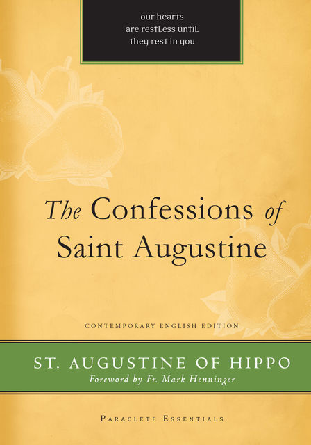 The Confessions of St. Augustine, St.Augustine of Hippo