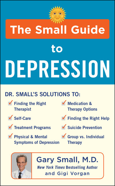 The Small Guide to Depression, Gary Small, Gigi Vorgan