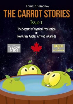 The Carrot Stories. Issue 1. The Secrets of Mystical Production or How Crazy Apples Arrived in Canada, Ianis Zhemanov