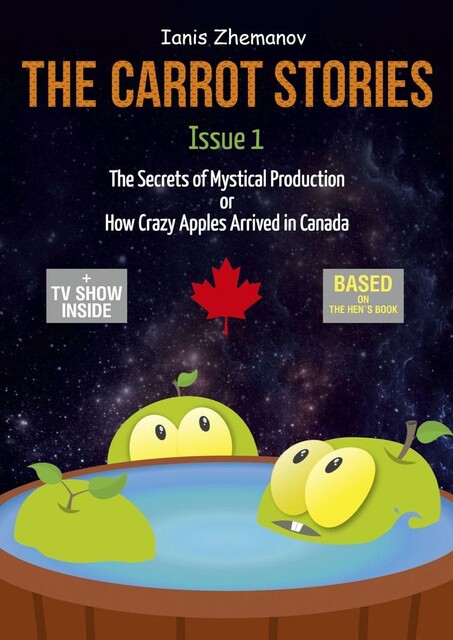 The Carrot Stories. Issue 1. The Secrets of Mystical Production or How Crazy Apples Arrived in Canada, Ianis Zhemanov