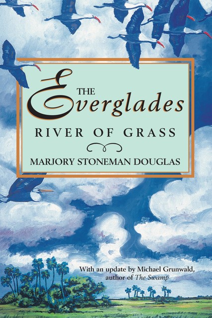 The Everglades: River of Grass, Marjory Stoneman Douglas
