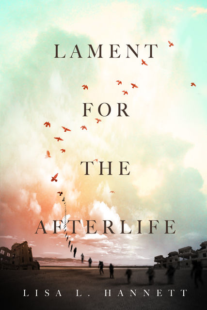 Lament for the Afterlife, Lisa L.Hannett