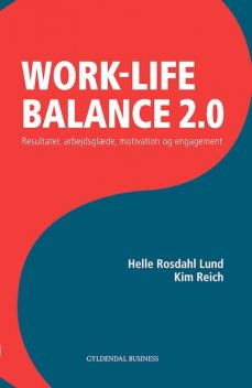 Work life balance 2.0, Helle Rosdahl Lund, Kim Reich