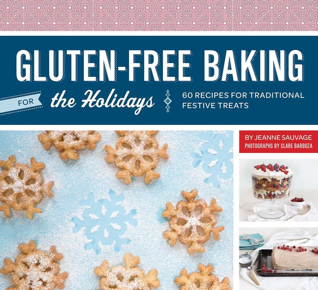 Gluten-Free Baking for the Holidays, Jeanne Sauvage