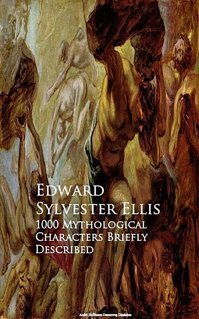 1000 Mythological Characters Briefly Described, Edward Sylvester Ellis
