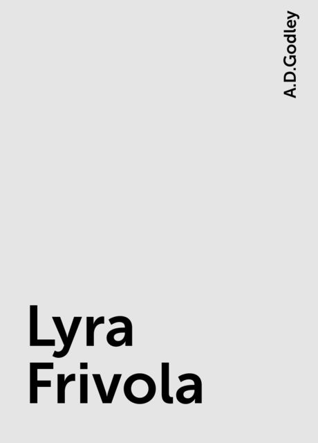 Lyra Frivola, A.D.Godley