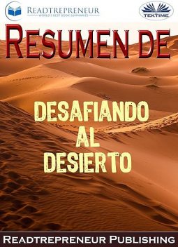 Resumen De Desafiando Al Desierto, Readtrepreneur Publishing