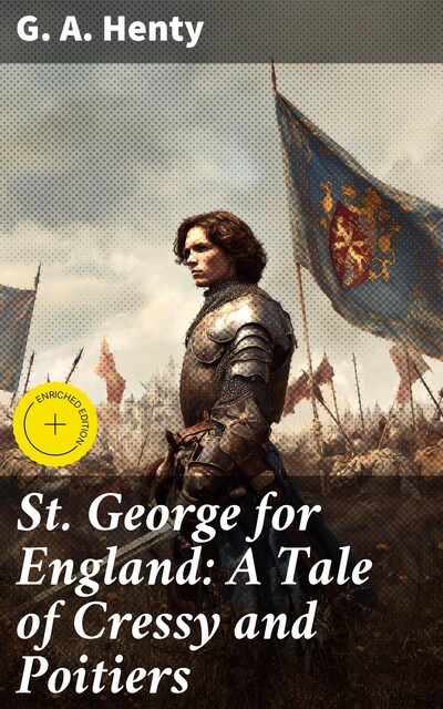 St. George for England: A Tale of Cressy and Poitiers, G.A.Henty