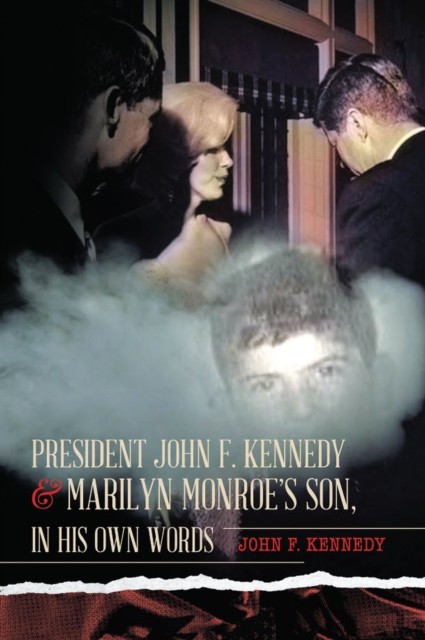President John F. Kennedy & Marilyn Monroe's Son, in his own words, John F.Kennedy