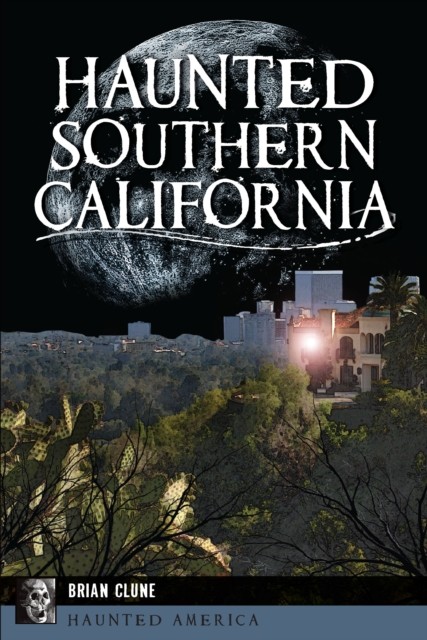 Haunted Southern California, Brian Clune
