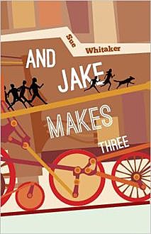 And Jake Makes Three, Sue Whitaker