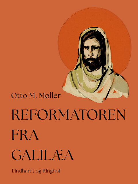 Reformatoren fra Galilæa, Otto M. Møller