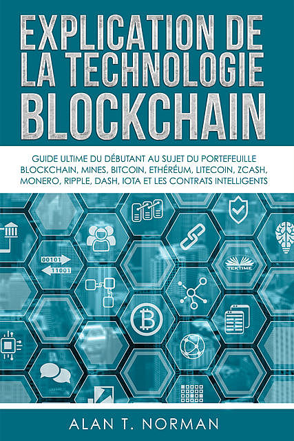Explication De La Technologie Blockchain, Alan T. Norman