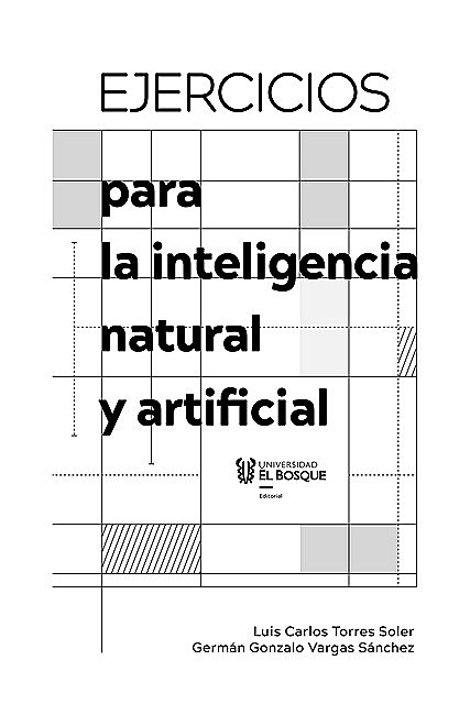 Ejercicios para la inteligencia natural y artificial, Luis Carlos Torres Soler, Germán Gonzalo Vargas Sánchez