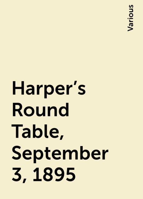 Harper's Round Table, September 3, 1895, Various