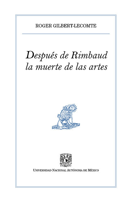 Después de Rimbaud, la muerte de las artes, Roger Gilbert-Lecomte