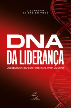 DNA da liderança, Rogério Vale, Afonso Souza, Aline Liparelli, Ana Paula Bessegatto, André Matheus, Bruna Thalita, Bárbara Cardoso, Camila Tavares, Carla Ancelmo, Carla Daniela Silva, Cláudia Barros, Cristiane de Souza Luna, Dioni Soares, Eduardo Levy Cotes, Eleine Passos