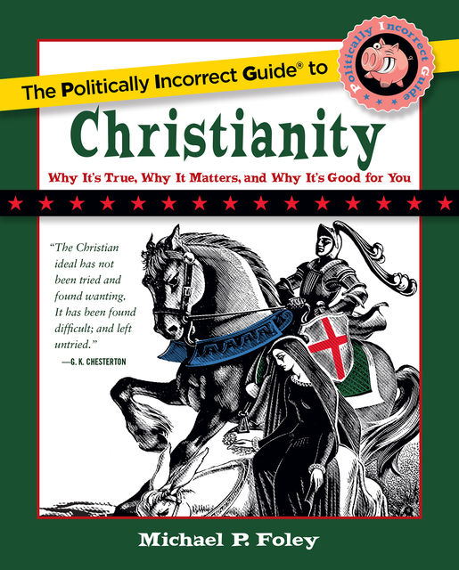 The Politically Incorrect Guide to Christianity, Michael Foley