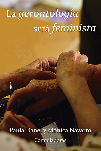 La gerontología será feminista, Mónica Navarro, Paula Danel