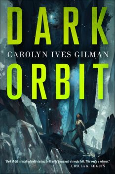Dark Orbit, Carolyn Ives Gilman