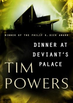 Dinner at Deviant's Palace, Tim Powers