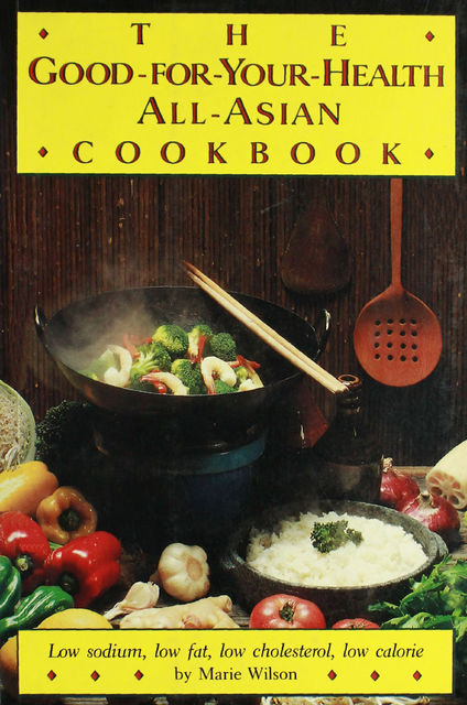 Good For Your Health All Asian Cookbook, Marie Wilson