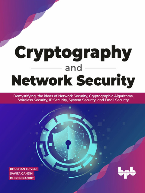 Cryptography and Network Security, Bhushan Trivedi, Dhiren Pandit, Savita Gandhi