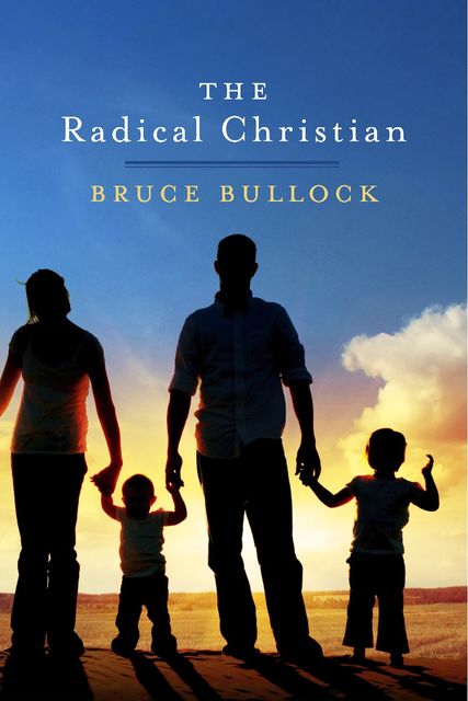 The Radical Christian, Bruce Bullock