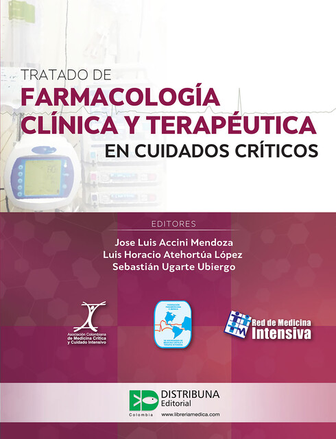 Tratado de farmacología clínica y terapéutica en cuidados críticos, Jose Luis Accini, Luis Horacio Atehortúa, Sebastian Ugarte