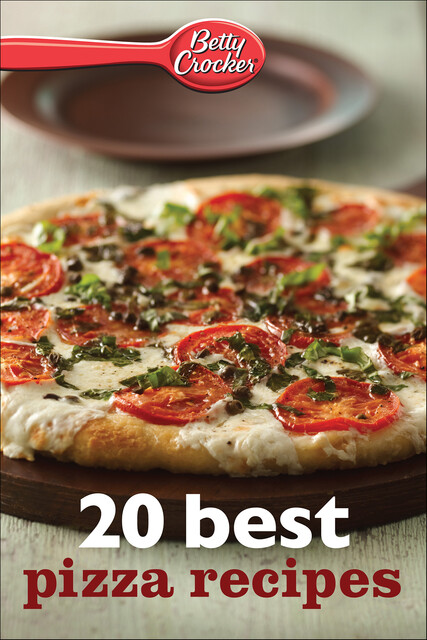 Betty Crocker: 20 Best Pizza Recipes, Betty Crocker