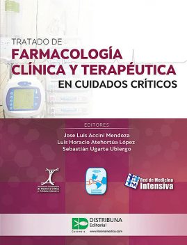 Tratado de farmacología clínica y terapéutica en cuidados críticos, Jose Luis Accini, Luis Horacio Atehortúa, Sebastian Ugarte