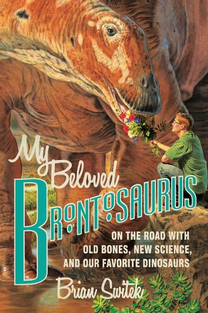 My Beloved Brontosaurus, Brian Switek