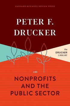 Peter F. Drucker on Nonprofits and the Public Sector, Peter Drucker