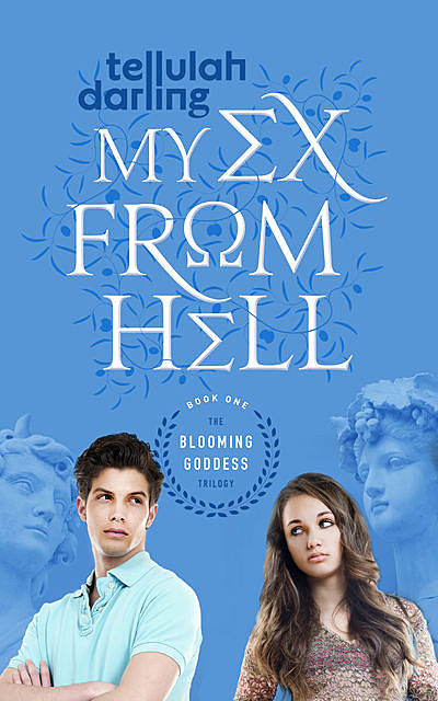 My Ex from Hell (The Blooming Goddess Trilogy Book One), Tellulah Darling