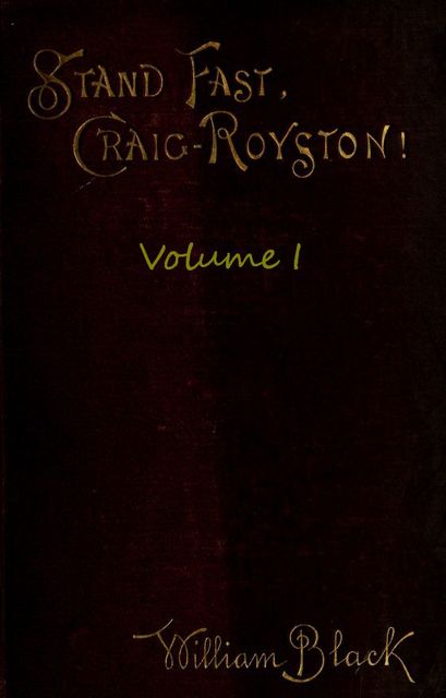 Stand Fast, Craig-Royston! (Volume I), William Black