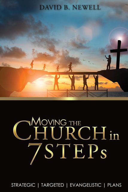 Moving the Church in 7 STEPs, David B Newell