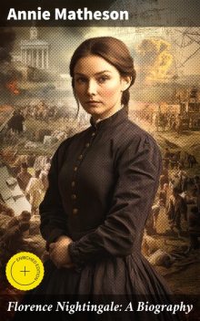 Florence Nightingale: A Biography, Annie Matheson