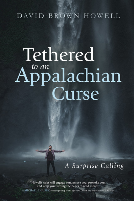 Tethered to an Appalachian Curse, David Howell