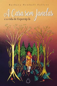 A Casa sem Janelas, Barbara Newhall Follett