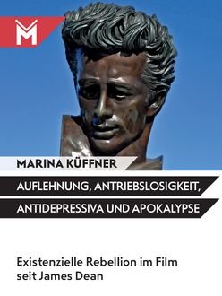 Auflehnung, Antriebslosigkeit, Antidepressiva und Apokalypse, Marina Küffner
