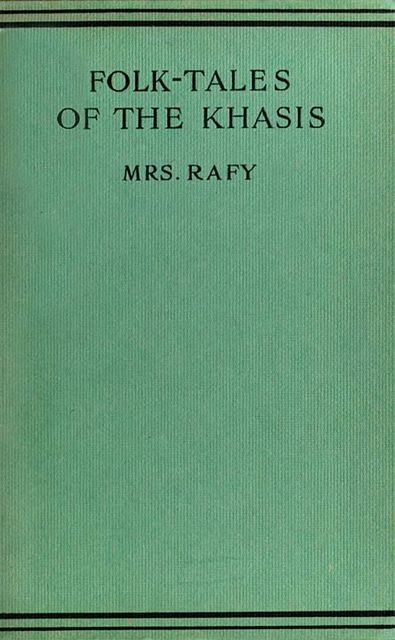 Folk-Tales of the Khasis, Rafy