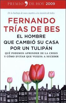 El Hombre Que Cambió Su Casa Por Un Tulipán, Fernando Trí­As De Bes