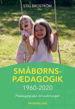 Småbørnspædagogik 1960–2020, Stig Broström