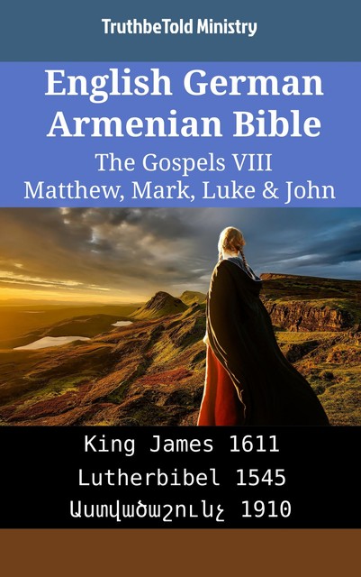 English German Armenian Bible – The Gospels V – Matthew, Mark, Luke & John, Truthbetold Ministry