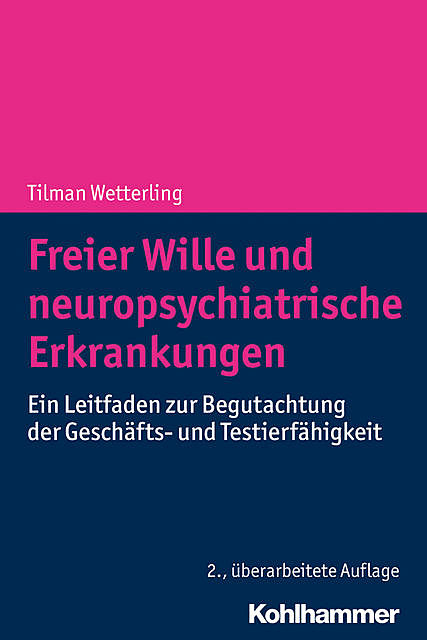 Freier Wille und neuropsychiatrische Erkrankungen, Tilman Wetterling