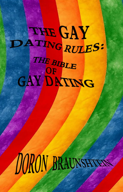 The Gay Dating Rules: The Bible of Gay Dating, Doron Braunshtein