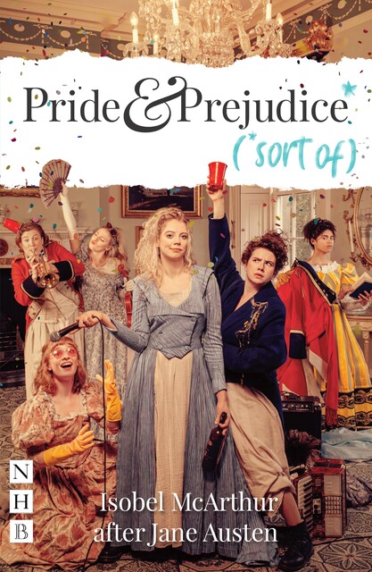 Pride and Prejudice* (*sort of) (NHB Modern Plays), Jane Austen